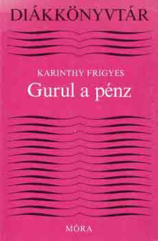 Karinthy Frigyes - Gurul a pénz