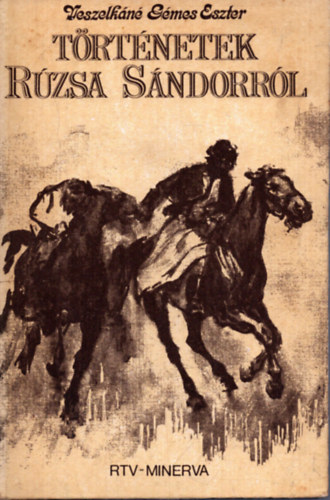 Veszelkáné Gémes Eszter - Történetek Rúzsa Sándorról