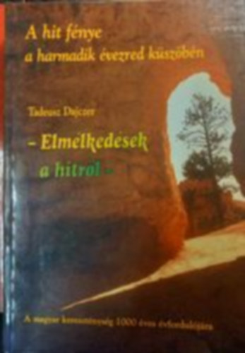Tadeusz Dajczer - A hit fénye a harmadik évezred küszöbén: Elmélkedések a hitről