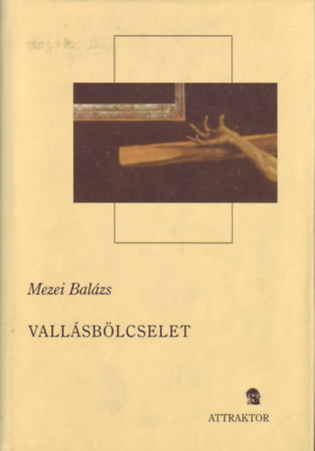 Mezei Balázs - Vallásbölcselet II. - A vallás valósága