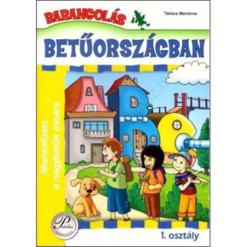 Takcs Marianna - Barangols Betorszgban 1. osztly - Munkafzet a nagybetk rsra
