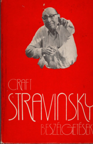 Craft,Robert-Stravinsky,Igor - Beszlgetsek (Craft-Stravinsky)