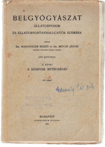 Dr Manninger Rezs�, Dr. M�csy J�nos - Belgy�gy�szat �llatorvosok �s �llatorvostanhallgat�k sz�m�ra I.- II. k�tet- I. Fert�z� betegs�gek , II. A szervek betegs�gei