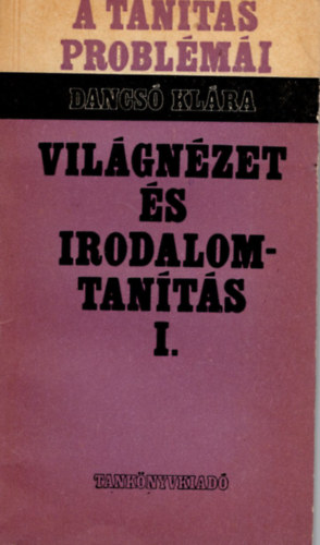 Dancs Klra - Vilgnzet s irodalomtants I. - A tants problmi