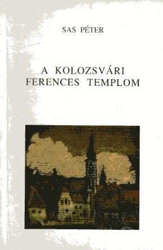 Sas P�ter - A kolozsv�ri ferences templom