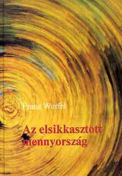 Franz Werfel - Az elsikkasztott mennyorszg