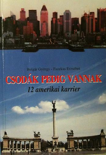Bolgr; Fazekas - Csodk pedig vannak - 12 amerikai karrier