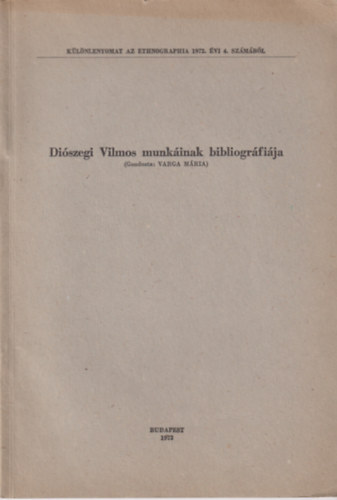 Varga Mária szerk. - Diószegi Vilmos munkáinak bibliográfiája