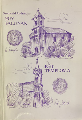 Szomsz�d Andr�s - Egy falunak k�t temploma