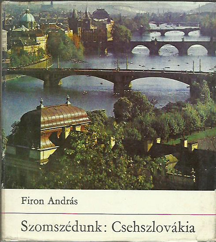 Firon András - Szomszédunk: Csehszlovákia