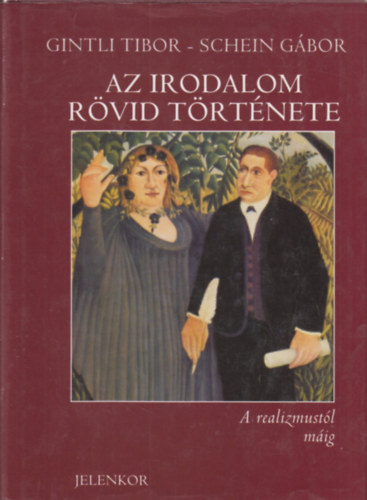 Gintli Tibor; Schein Gábor - Az irodalom rövid története 2. - A realizmustól máig