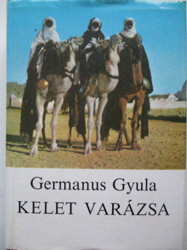 Germanus Gyula - Kelet varázsa