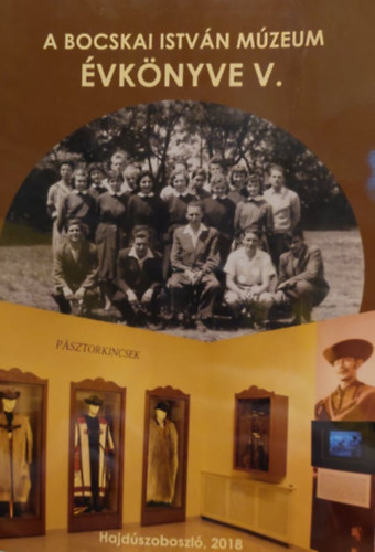 Dr. Bihari Horv�th L�szl� - A Bocskai Istv�n M�zeum �vk�nyve V