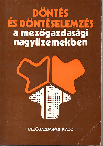 T�th Mih�ly dr. (szerk.) - D�nt�s �s d�nt�selemz�s a mez�gazdas�gi nagy�zemekben - V�logat�s