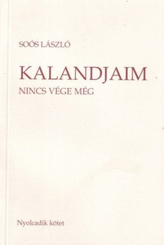 Sos Lszl - Kalandjaim: 8. Nincs vge mg