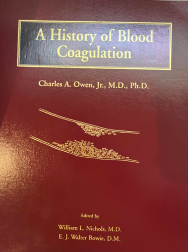 Charles A. Owen - A History of Blood Coagulation (A véralvadás története)