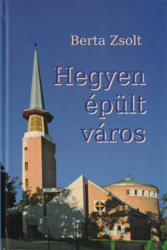 Berta Zsolt - Hegyen plt vros - Vlogatott svbhegyi igehirdetsek