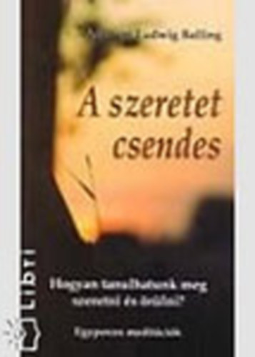 Adalbert Ludwig Balling - A szeretet csendes - Egyperces medit�ci�k