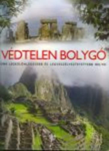 A. C. Addison - A vdtelen bolyg - Fldnk legklnlegesebb s legveszlyeztetettebb helyei