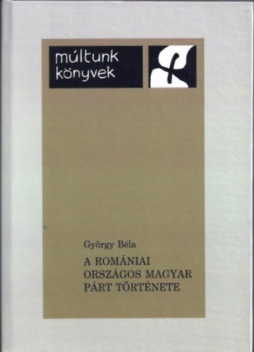 György Béla - A Romániai Országos Magyar Párt története