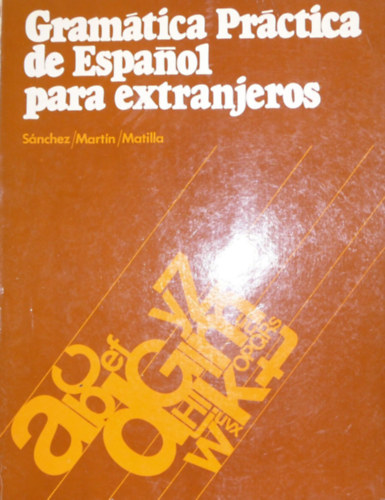 Aquilino Sanchez - Ernesto Martin - J. A. Matilla - Gram�tica pr�ctica de espanol parea extranjeros