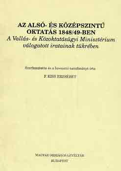F. Kiss Erzsbet (szerk.) - Az als- s kzpszint oktats 1848/49-ben