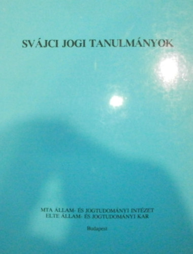 Harmathy Attila - Csakurda Ott (szerk.) - Svjci jogi tanulmnyok