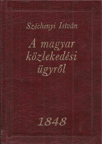 Szchenyi Istvn - A magyar kzlekedsi gyrl (Tudomnytr Fzetek)