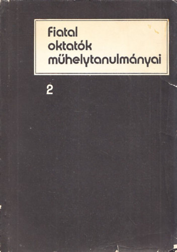 Mezey Barna (szerk.), Nagy Boldizsr (szerk.) - Fiatal oktatk mhelytanulmnyai 2.