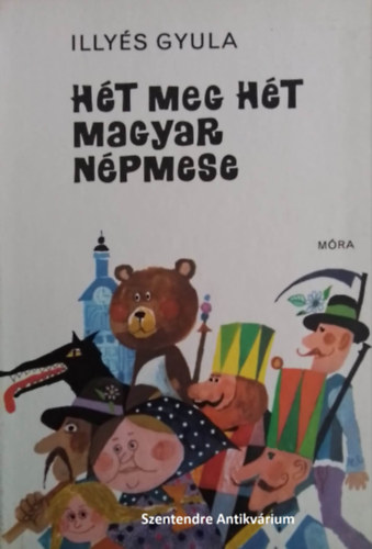 Illys Gyula, Sulyok Magda (szerk.) - Ht meg ht magyar npmese - 1981-es kiads (sajt kppel! szent. antikv.)