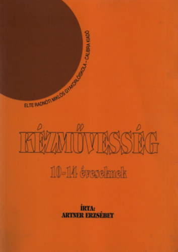 Artner Erzsébet - Kézművesség 10-14 éveseknek