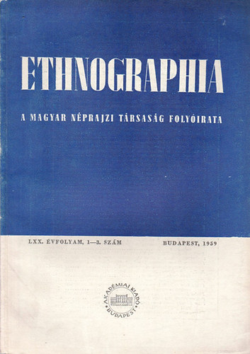 K. Kovcs Lszl (szerk.) - Ethnographia - A Magyar Nprajzi Trsasg folyirata  LXX. vfolyam, 1-3.. szm 1959