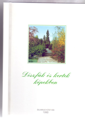 Dr. Schmidt Gbor, Jzsa Mikls - Dszfk s kertek kpekben + Fenyk s rkzldek a kertben (2db knyv)