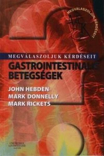 Rickets, Mark, Hebden, John, Donnelly, Mark - Gastrointestinalis betegs�gek - Megv�laszoljuk k�rd�seit