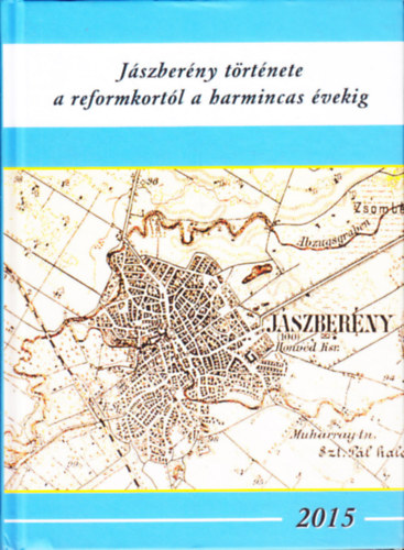 Peth� L�szl� (szerk.) - J�szber�ny t�rt�nete a reformkort�l a harmincas �vekig