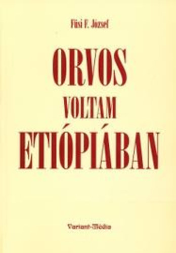 Fsi F. Jzsef - Orvos voltam Etipiban