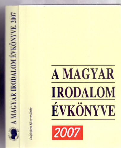 Szerkesztette: Laik Eszter - Mezey Katalin - Nyerges Magdolna - A magyar irodalom vknyve 2007 (Szphalom Knyvmhely - Javtott, bvtett kiads)