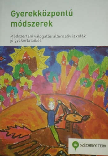 Kereszty Zsuzsa (szerk.) - Gyerekkzpont mdszerek - Mdszertani vlogats alternatv iskolk j gyakorlataibl
