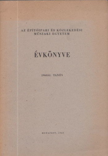 Dr. Per�nyi Imre, G�l Endre - Az �p�t�ipari �s K�zleked�si M�szaki Egyetem �vk�nyve 1960/61. tan�v