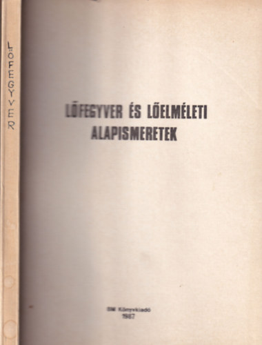 T�r�k Attila (f�hadnagy) - L�fegyver �s l�elm�leti alapismeretek (Bels� haszn�latra!)