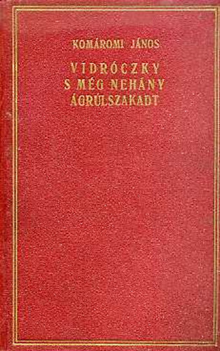 Komromi Jnos - Vidrczki s mg nehny grulszakadt