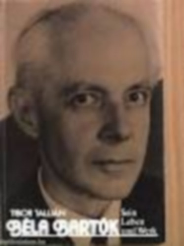 Tibor Tallián - Béla Bartók Sein Leben und Werk