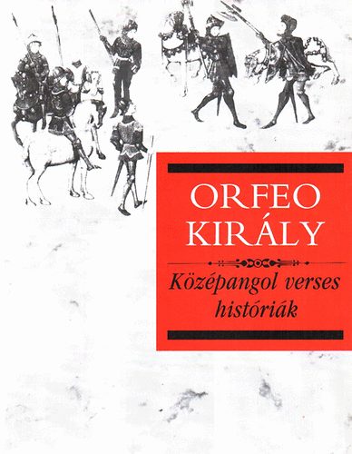 Szeg Gyrgy (ford.) - Orfeo Kirly (Kzpangol verses histrik)