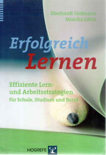 Eberhardt Hofmann, Monika Lhle - Erfolgreich Lernen: Effiziente Lern- und Arbeitsstrategien fr Schule, Studium und Beruf