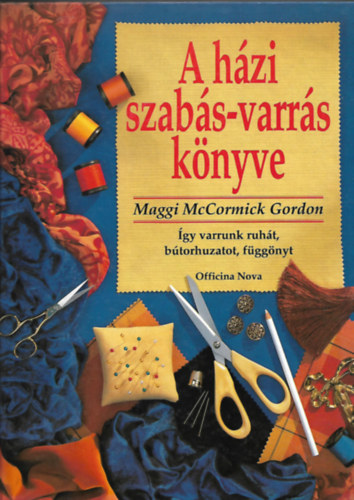 Maggi McCormick Gordon - A hzi szabs-varrs knyve
