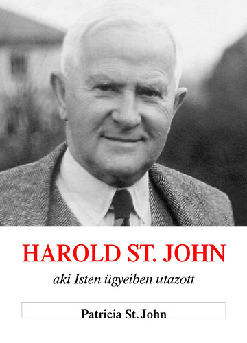 Patricia St. John - Harold St. John aki Isten �gyeiben utazott