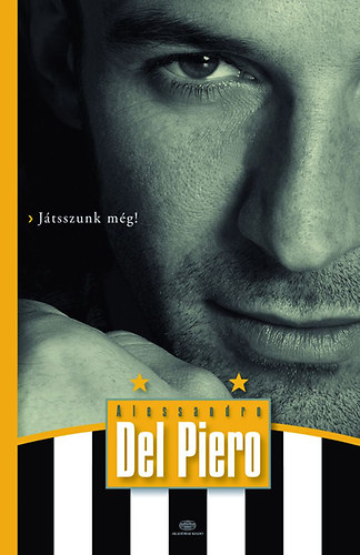 Delpiero, Alessandro - Játsszunk még!