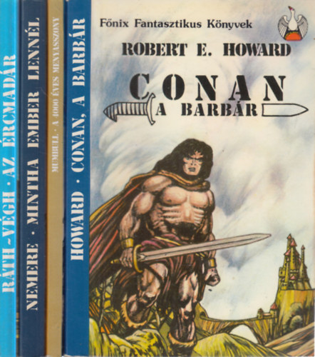 Robert E. Howard, Mumbull, Nemere Istv�n, R�th-V�gh Istv�n - 4 db. F�nix Fantasztikus K�nyvek (Conan a barb�r + A 4000 �ves menyasszony + Mintha ember lenn�l + Az �rcmad�r)