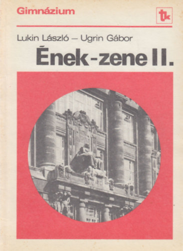Lukin László-Ugrin Gábor - Ének-zene a gimnázium II. osztálya számára