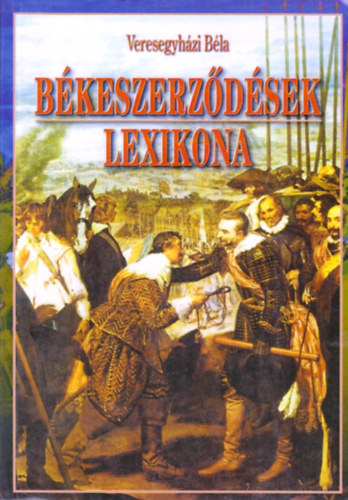 Veresegyházi Béla - Békeszerződések lexikona
